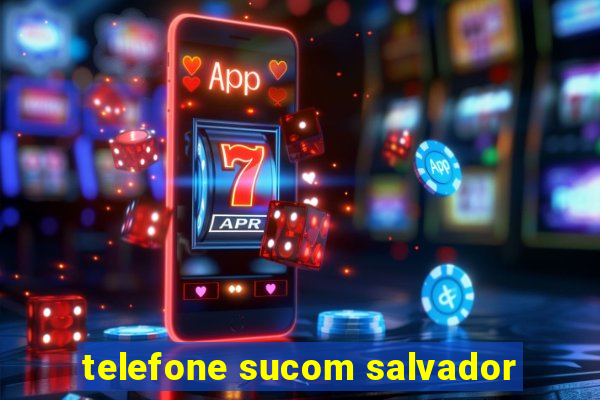 telefone sucom salvador